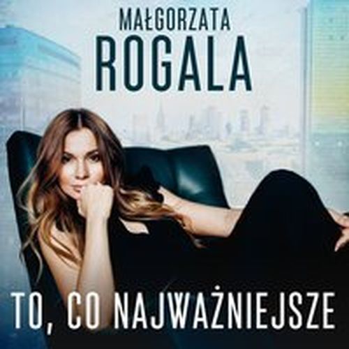 To co najważniejsze czyta Sylwia Nowiczewska - Rogala Małgorzata - To co najważniejsze czyta Sylwia Nowiczewska.jpg