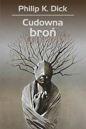 Philip K. Dick - Cudowna broń - cover.jpg